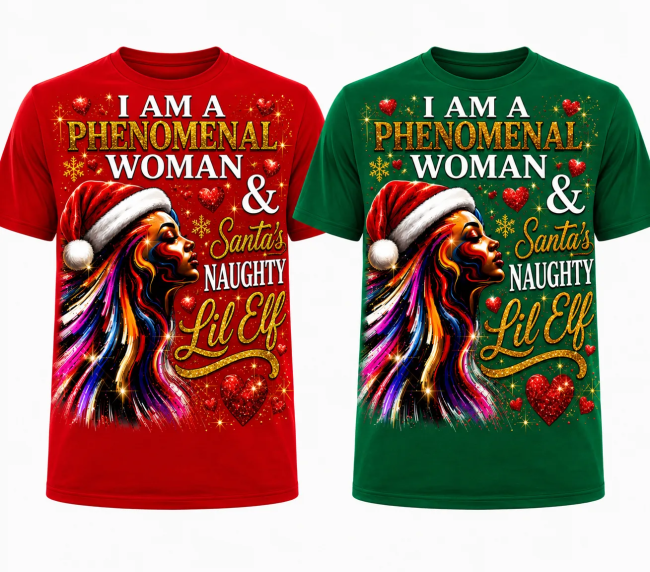 I Am A Phenomenal Woman & Santa's Naughty Lil Elf